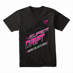 Super Drift – Racers Live Life at Speed T-Shirt