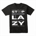No Excuse Mode – Stop Being Lazy Tee