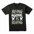 Being Normal Is Boring: Rebel Attitude Tee