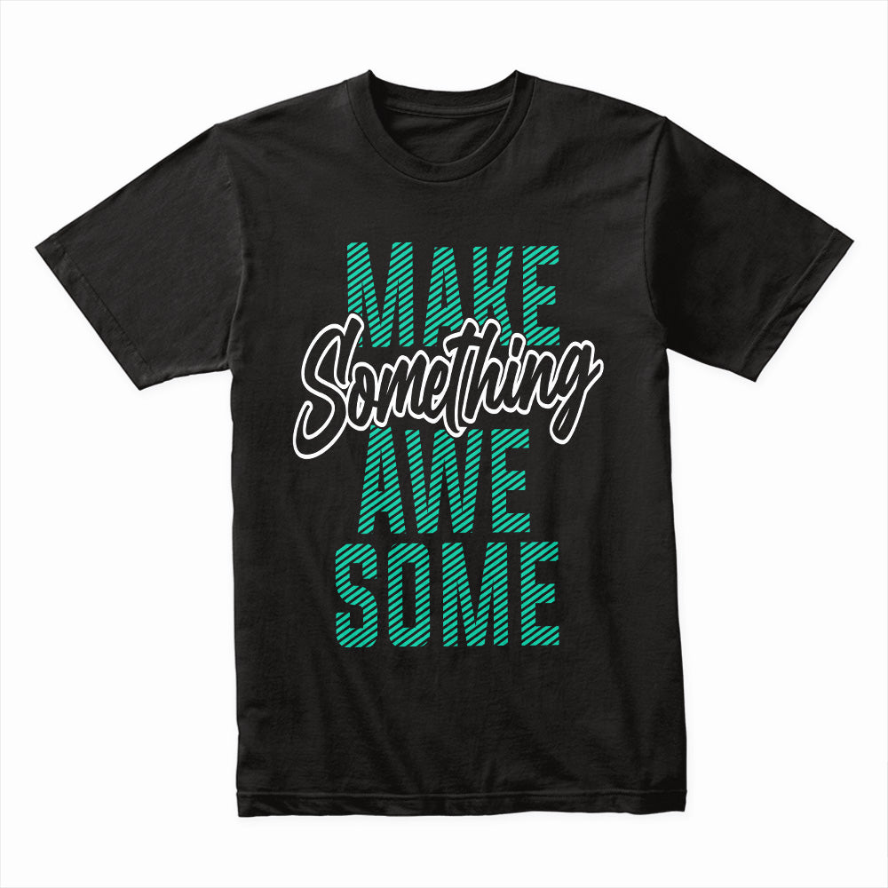 Make Something Awesome: Motivation Boost Tee