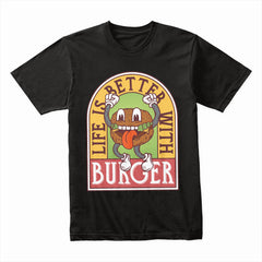 Life Is Better Burger Shirt