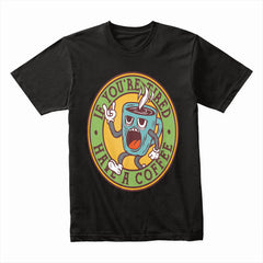 Half A Coffee Shirt