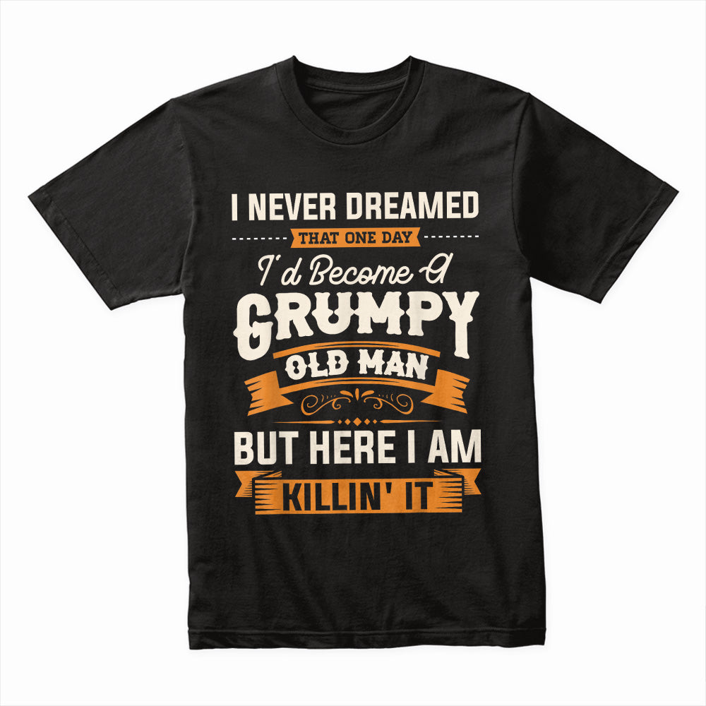 Grumpy Old Man – Funny Attitude T-Shirt for Men