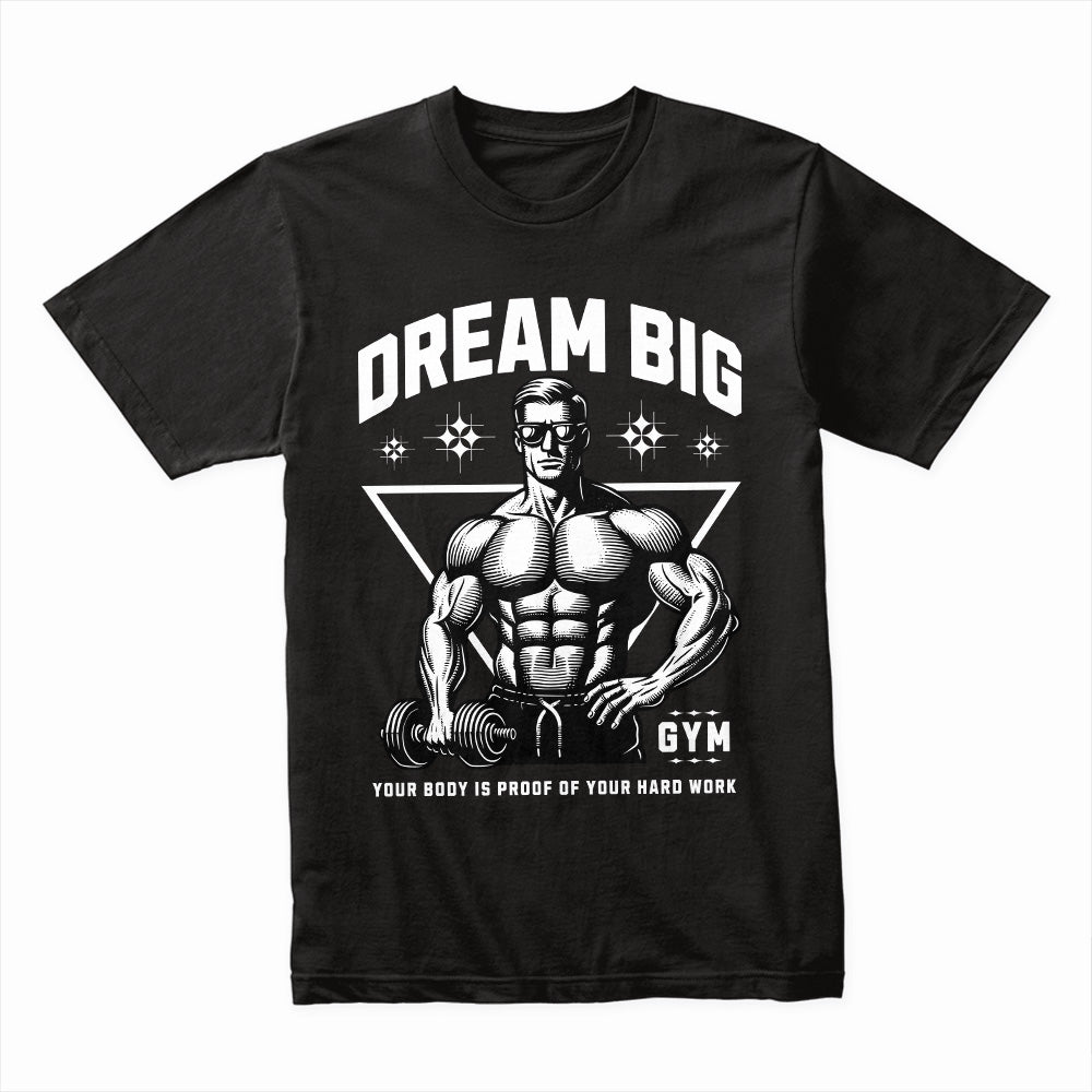 "Dream Big Gym T-Shirt" – Hard Work Pays Off
