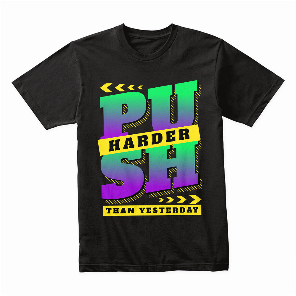 "Push Harder Than Yesterday" Motivational Gym T-Shirt – Keep Grinding, Keep Winning