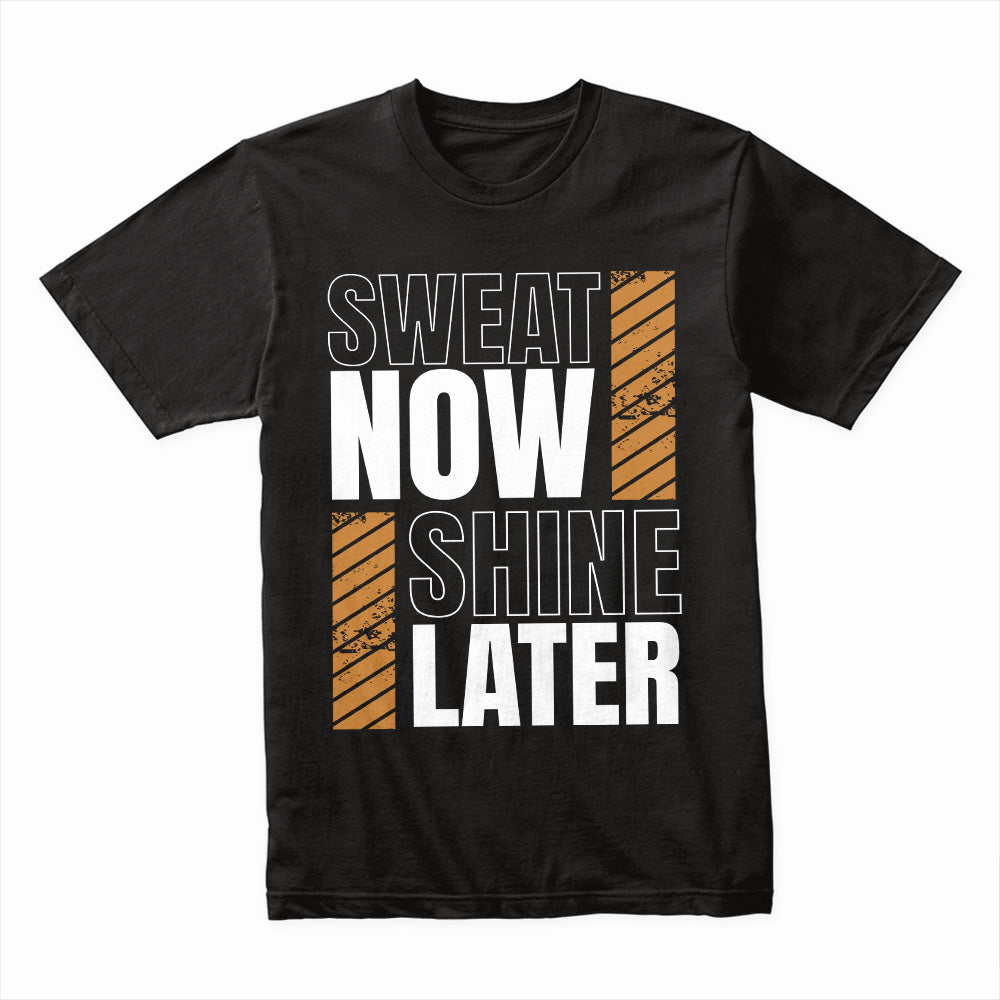 "Sweat Now, Shine Later" Motivational Gym T-Shirt – Train Hard, Reap the Rewards