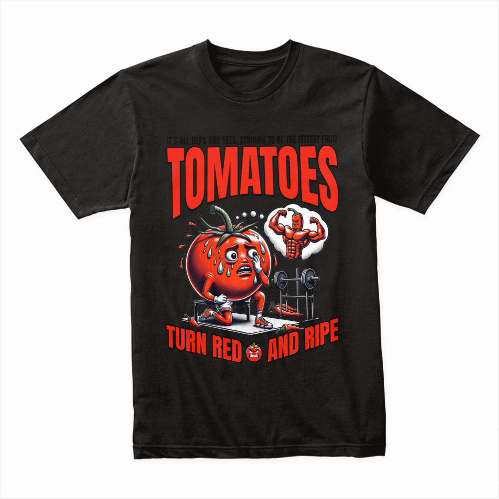 "Tomatoes Turn Red and Ripe" Funny Workout Gym T-Shirt – Fitness Humor