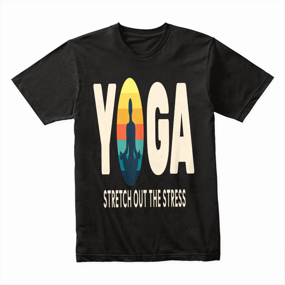 "Yoga – Stretch Out the Stress" Relaxing & Mindful T-Shirt
