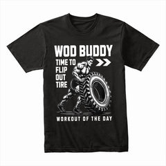 "WOD Buddy" CrossFit Tire Flip Gym T-Shirt – Time to Flip Out