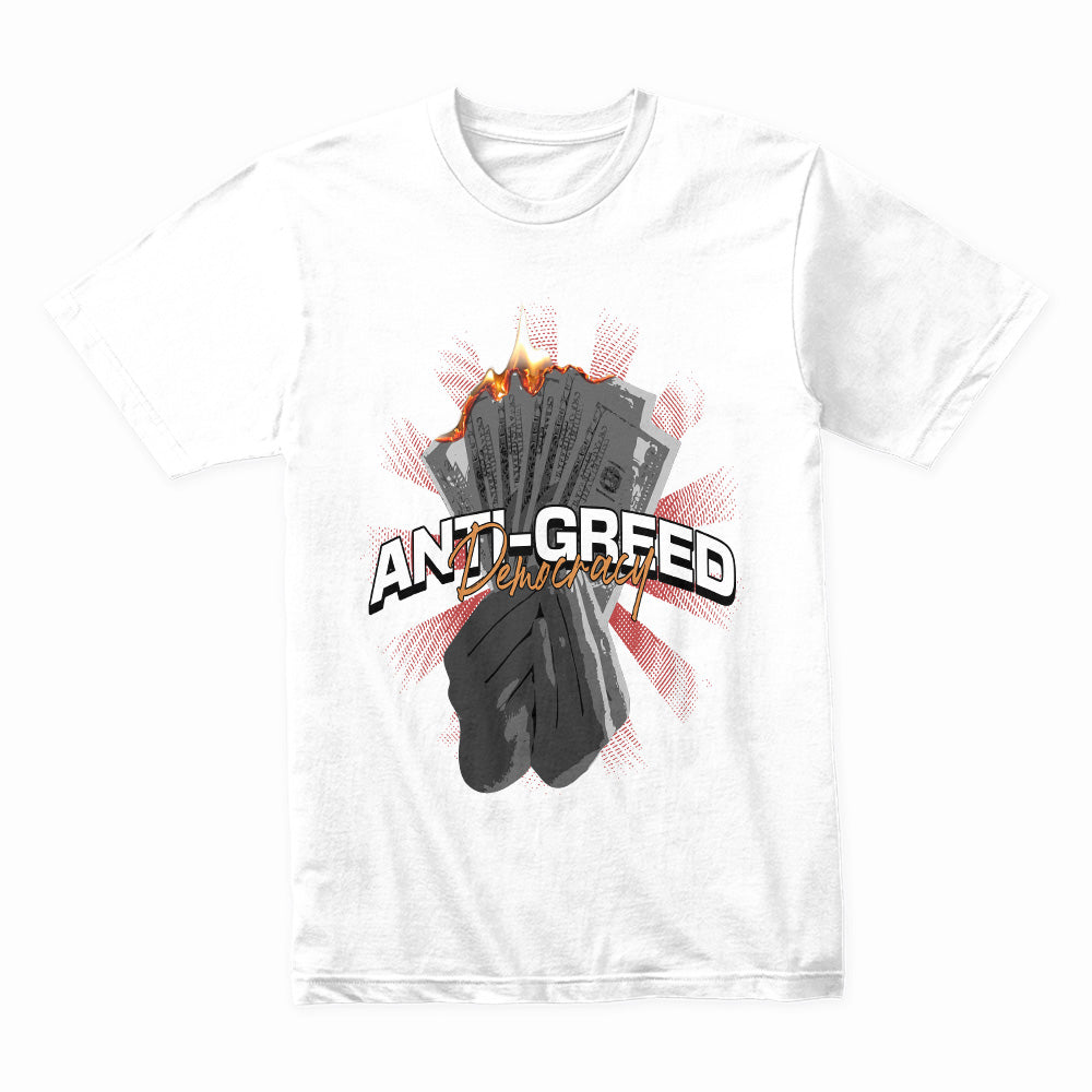Burn the Greed: Anti-Greed Democracy Tee