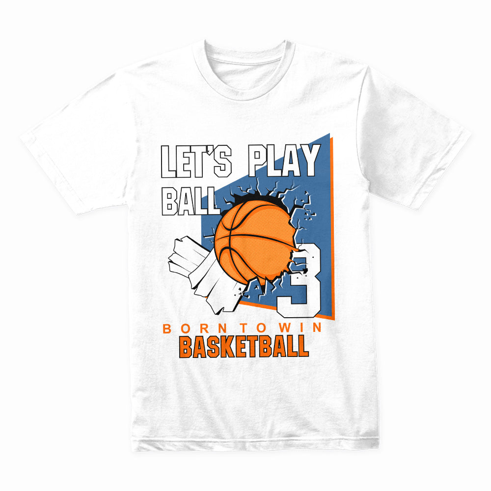 Born to Win: Let’s Play Ball Basketball Tee
