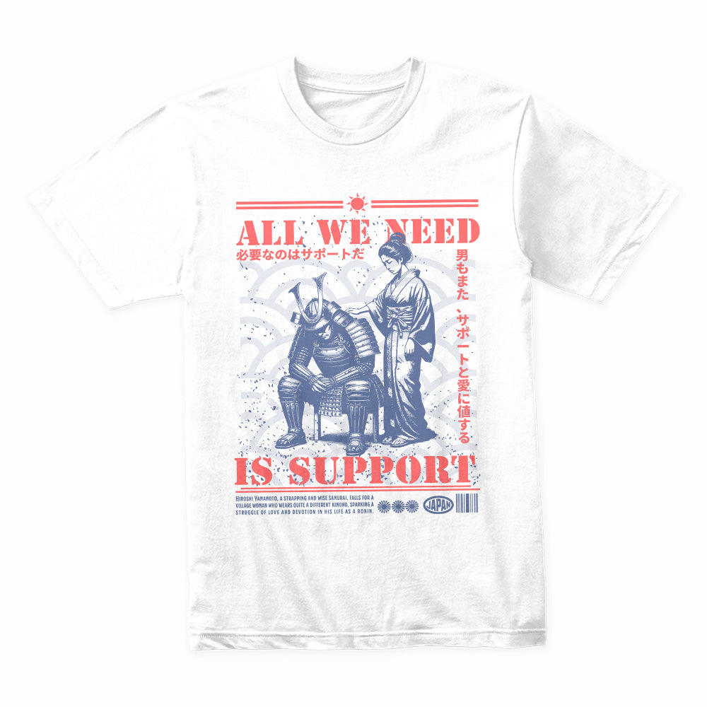 All We Need Is Support: Samurai Loyalty Tee