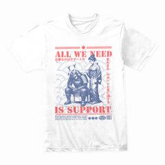 All We Need Is Support: Samurai Loyalty Tee
