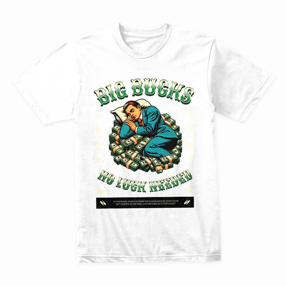 Big Bucks Dreamer: No Luck Needed Tee