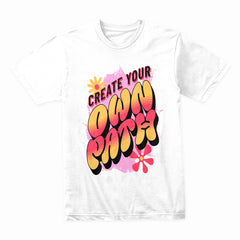 Create Your Own Path Shirt