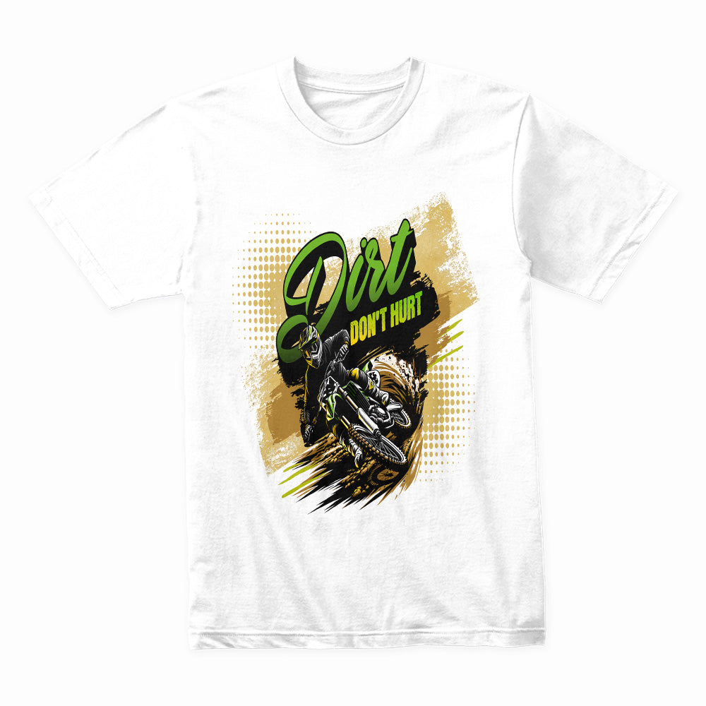 Dirt Don’t Hurt - Off-Road Motocross Racing Tee