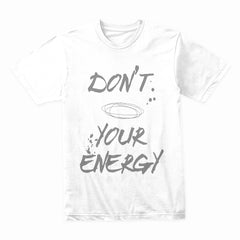 Don't Waste Your Energy Shirt