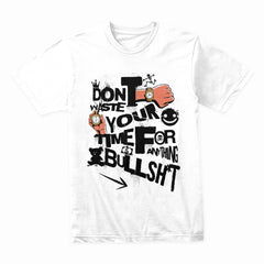Don't Waste Your Time Shirt