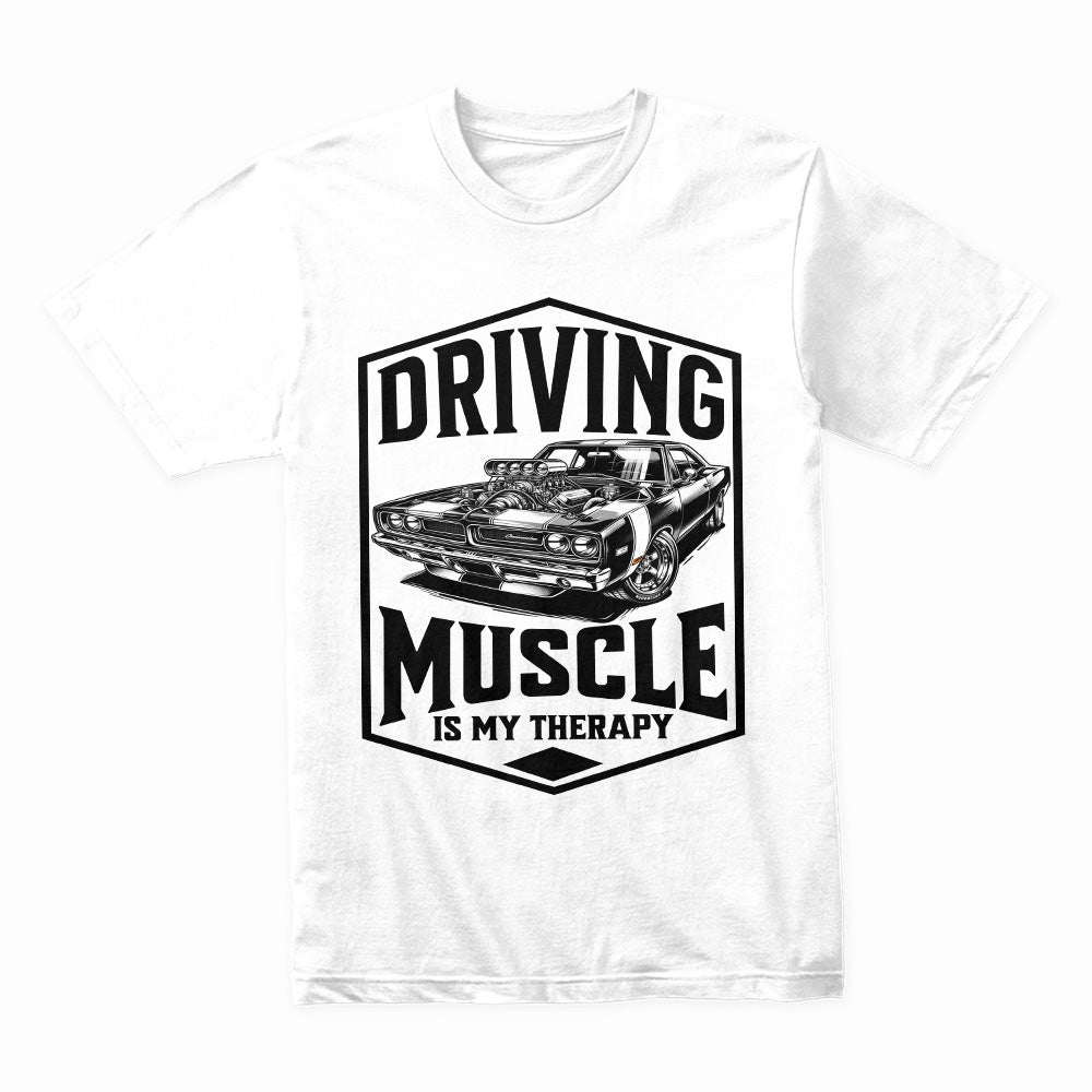Driving Muscle Is My Therapy - Classic Muscle Car Tee