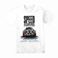 Dust and Glory - Speed Is Your Only Competition Racing Tee
