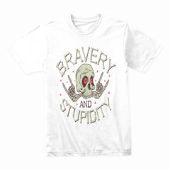 Bravery and Stupidity Shirt