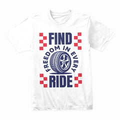 Find Freedom In Every Ride - Car Enthusiast Bold Typography T-Shirt