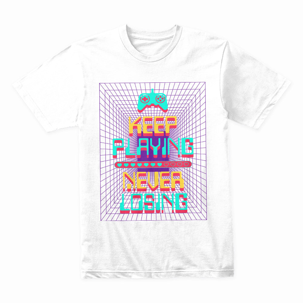 Keep Playing, Never Losing T-Shirt – Neon Gamer Motivation