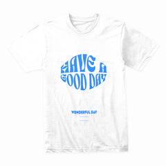 Have A Good Day Shirt