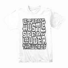Let Your Hustle Speak Louder Than Words Shirt