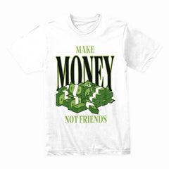 Make Money Not Friends Shirt