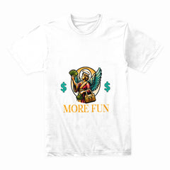 More Money More Fun Shirt