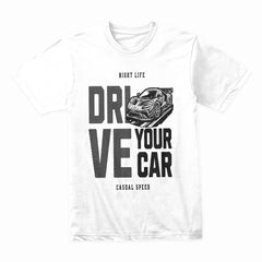 Drive Your Car T-Shirt – Night Life Casual Speed Edition