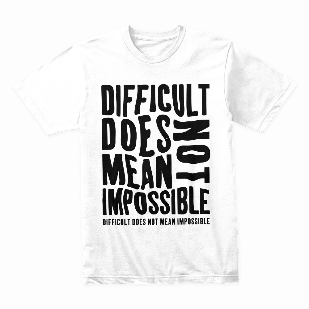 Difficult Not Impossible Shirt