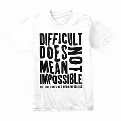 Difficult Not Impossible Shirt