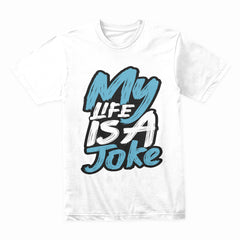 Life Joke Shirt