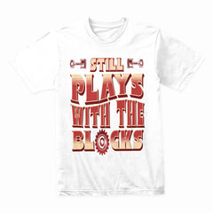 Still Plays With The Blocks – Engine Builder’s Gearhead T-Shirt