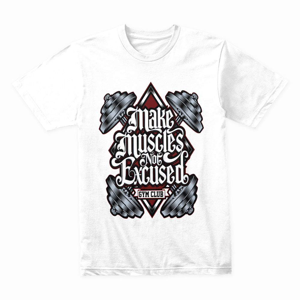 Make Muscles Not Excuses - Gym Motivation Tee
