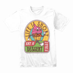 Life Is Short Dessert Shirt