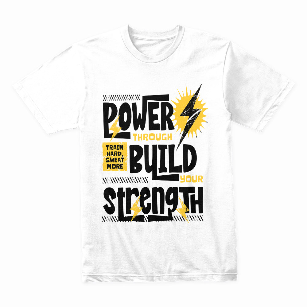 Power Through, Build Strength – Motivational Gym T-Shirt | High-Energy Workout Tee