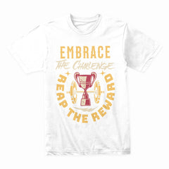 "Embrace the Challenge, Reap the Reward" Gym T-Shirt – Motivation for Champions