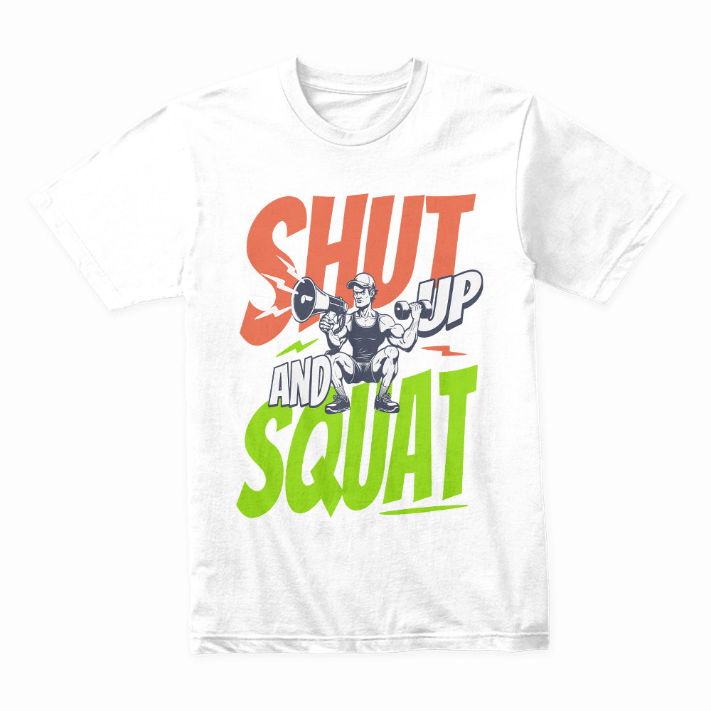 "Shut Up and Squat" Gym T-Shirt – No Excuses, Just Gains