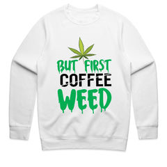 But First Weed Shirt
