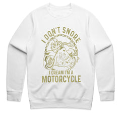 I Don t Snore – I Dream I'm a Motorcycle Funny Biker T-Shirt