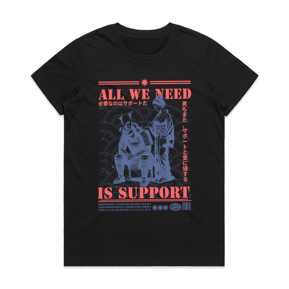 All We Need Is Support: Samurai Loyalty Tee
