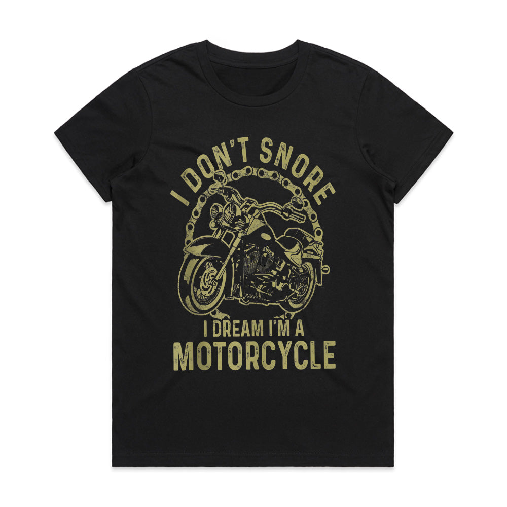 I Don t Snore – I Dream I'm a Motorcycle Funny Biker T-Shirt