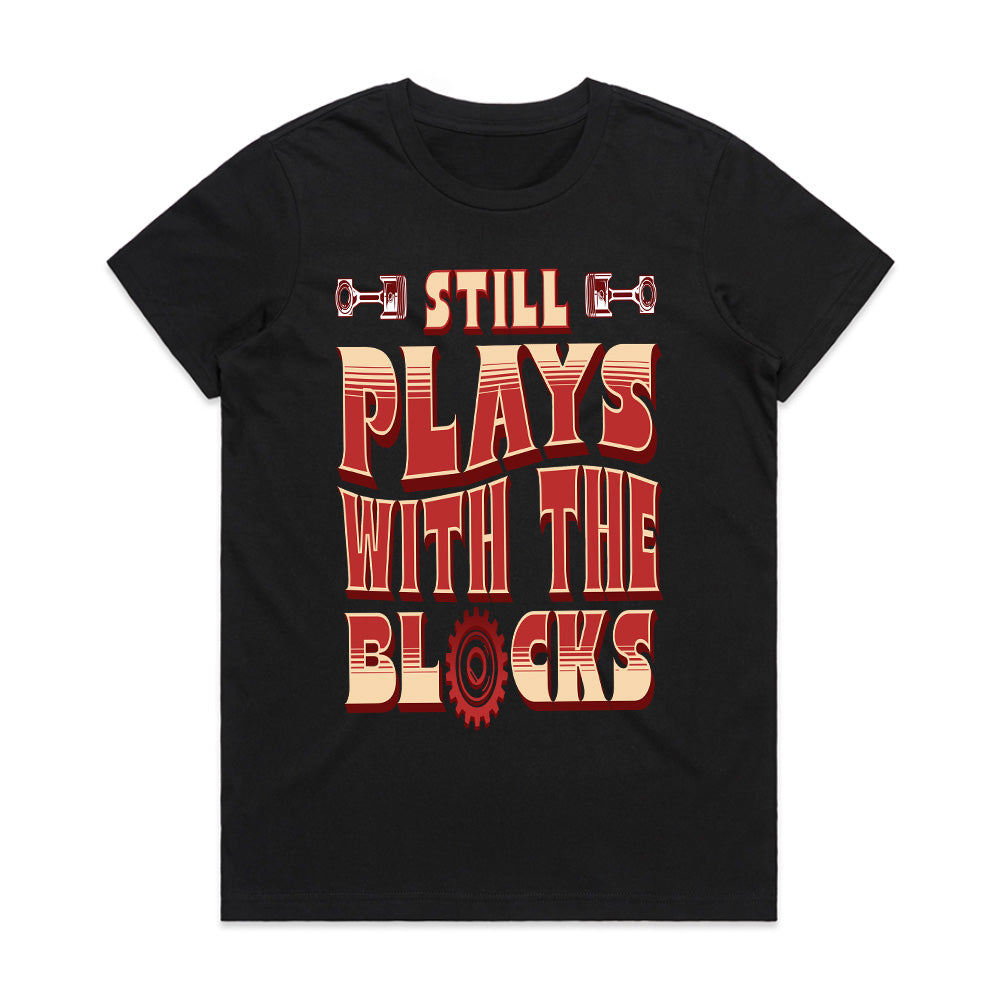 Still Plays With The Blocks – Engine Builder’s Gearhead T-Shirt