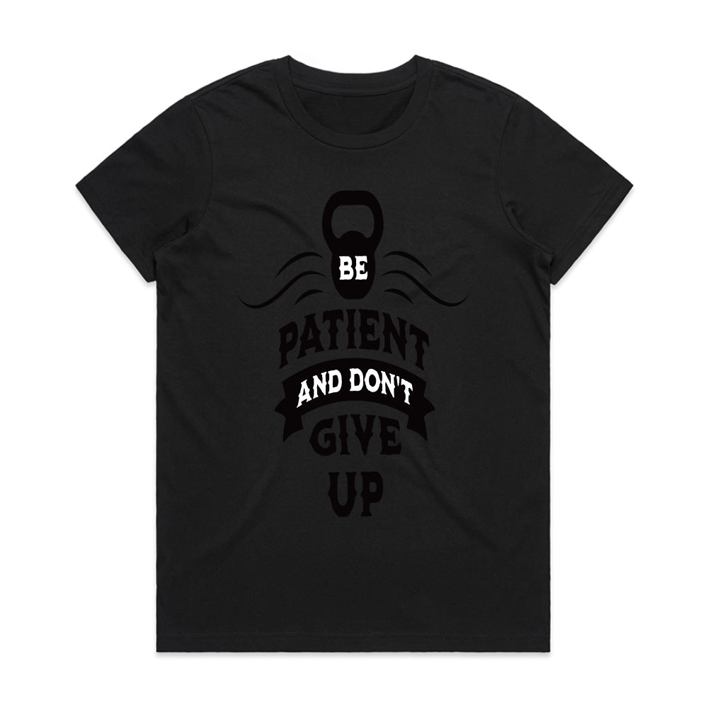 Be Patient and Don’t Give Up – Motivational Gym T-Shirt | Fitness & Mindset Tee