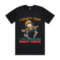 I don’t trip. I do random gravity checks