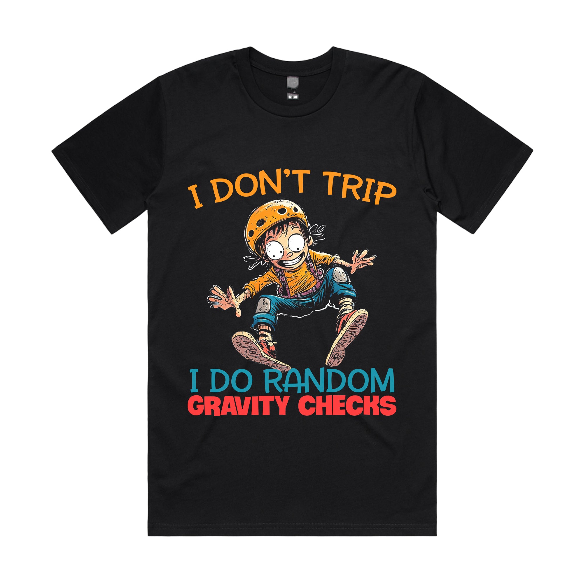 I don’t trip. I do random gravity checks