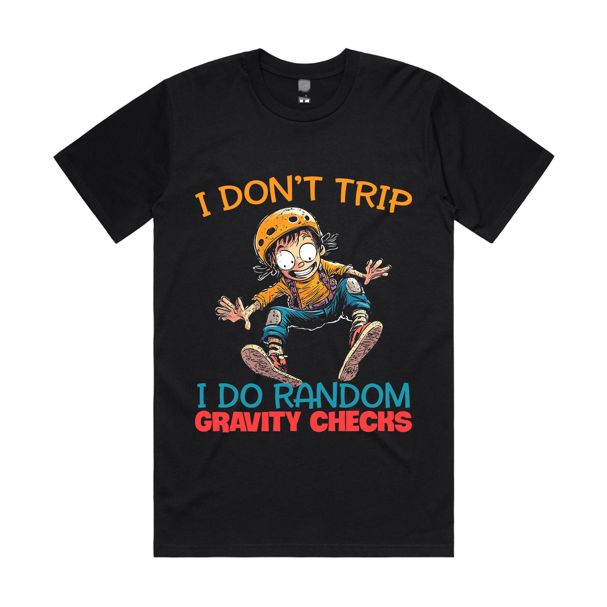 I don’t trip. I do random gravity checks